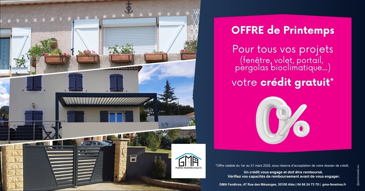 OFFRE Printemps 2025, pour tous vos projets, votre credit gratuit par GMA Fenêtres à Alès